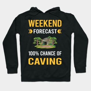 Weekend Forecast Caving Caver Spelunking Spelunker Speleology Hoodie
